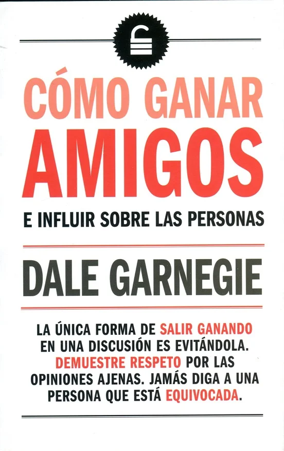 COMO GANAR AMIGOS E INFLUIR EN LAS PERSONAS - DALE CARNEGIE