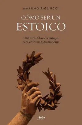COMO SER UN ESTOICO - MASSIMO PIGLIUCCI