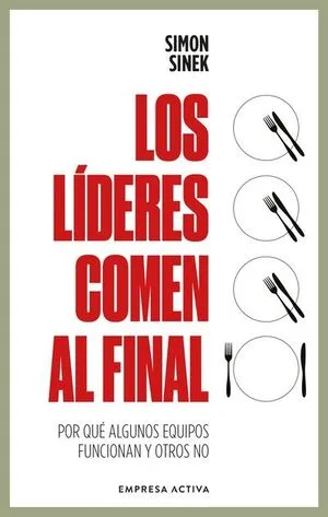 LOS LIDERES COMEN AL FINAL - SIMON SINEK