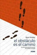 [AUTOAYUDA] EL OBSTACULO ES EL CAMINO - RYAN HOLIDAY