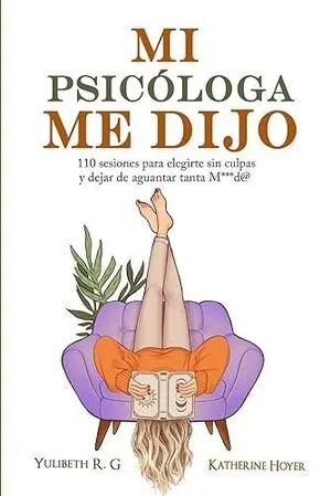 [AUTOAYUDA] MI PSICOLOGA ME DIJO - KATHERINE HOYER Y YULIBETH R G