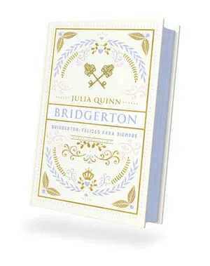 [ROMANCE] BRIDGERTON 9 FELICES PARA SIEMPRE EDICION COLECCIONISTA - JULIA QUINN
