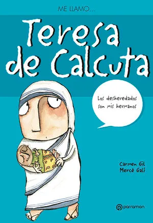 [INFANTIL] ME LLAMO TERESA DE CALCUTA - CARMEN GIL Y MERCE GALI
