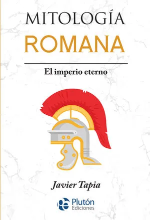 [CLASICOS] MITOLOGIA ROMANA EL IMPERIO ETERNO - JAVIER TAPIA