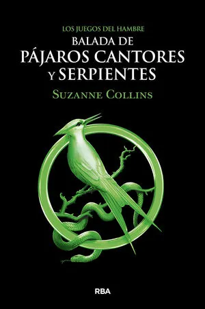 [JUVENIL] LOS JUEGOS DEL HAMBRE 0: BALADA DE PÁJAROS CANTORES Y SERPIENTES - SUZANNE COLLINS