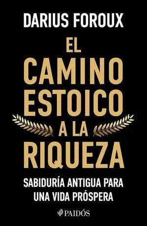 [NEGOCIOS] EL CAMINO ESTOICO A LA RIQUEZA - DARIUS FOROUX