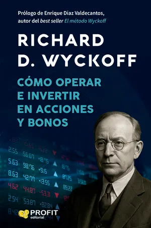 [NEGOCIOS] COMO OPERAR E INVERTIR EN ACCIONES Y BONOS - RICHARD D WYCKOFF