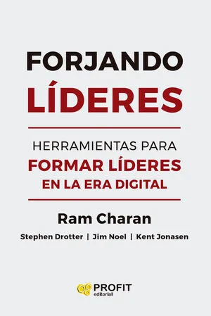 [NEGOCIOS] FORJANDO LIDERES - RAM CHARAN, STEPHEN J DROTTER, JIM NOEL Y KENT JONASEN