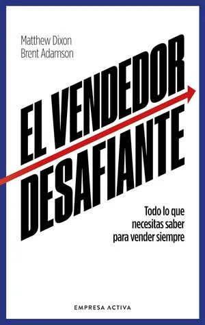 EL VENDEDOR DESAFIANTE - MATTHEW DIXON Y BRENT ADAMSON