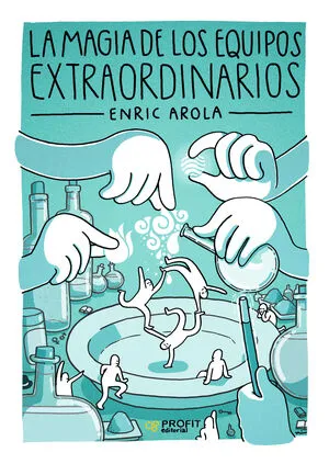 LA MAGIA DE LOS EQUIPOS EXTRAORDINARIOS - ENRIC AROLA PEREZ