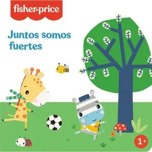 [INFANTIL] JUNTOS SOMOS FUERTES (FISHER-PRICE)
