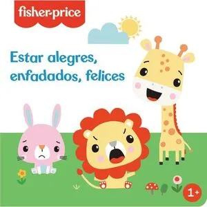 [INFANTIL] ESTAR ALEGRES, ENFADADOS, FELICES (FISHER-PRICE)