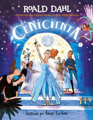 LA CENICIENTA (CUENTOS EN VERSO PARA NIÑOS PERVERSOS)