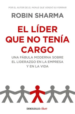 EL LIDER QUE NO TENIA CARGO - ROBIN SHARMA