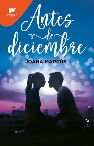 MESES A TU LADO 1: ANTES DE DICIEMBRE - JOANA MARCUS