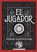 EL JUGADOR - FIODOR DOSTOYEVSKI