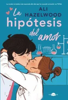 LA HIPOTESIS DEL AMOR - ALI HAZELWOOD