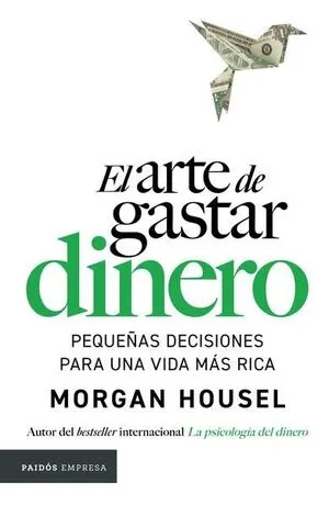EL ARTE DE GASTAR DINERO - MORGAN HOUSEL