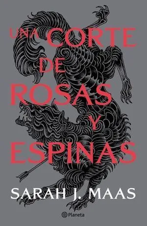 CORTE DE ROSAS Y ESPINAS 1: UNA CORTE DE ROSAS Y ESPINAS - SARAH J. MAAS