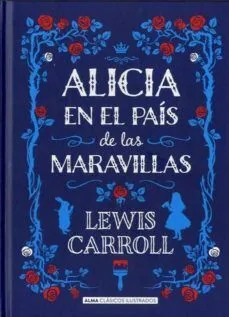 [CLASICO] ALICIA EN EL PAIS DE LAS MARAVILLAS (EDICION ILUSTRADA) - LEWIS CARROLL