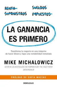 LA GANANCIA ES PRIMERO - MIKE MICHALOWICZ